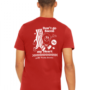 Don’t Go Bacon My Heart (Unisex)